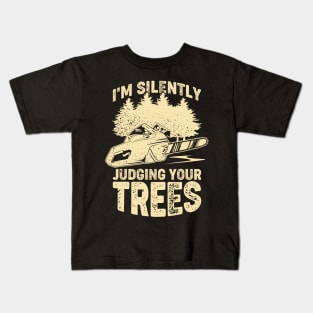 I'm Silently Judging Your Trees Arborist Gift Kids T-Shirt